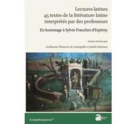 Lectures latines. 45 textes de la littérature latine interprétés par des profess En hommage à sylvie franchet d'espèrey - Guillaume Flamerie de Lachapelle - Ausonius Eds - broché - Essai