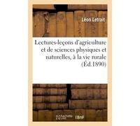 Lectures-leçons d'agriculture et de sciences physiques et naturelles appliquées à la vie rurale - Letrait - Hachette Bnf - broché - Livre