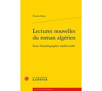 Lectures nouvelles du roman algérien: Essai d'autobiographie intellectuelle