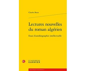 Lectures nouvelles du roman algérien: Essai d'autobiographie intellectuelle