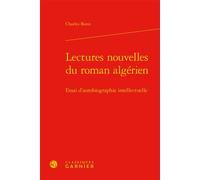 Lectures nouvelles du roman algérien Essai d'autobiographie intellectuelle - Romuald Fonkoua - Classiques Garnier - relié - Essai