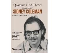 Lectures Of Sidney Coleman On Quantum Field Theory: Foreword By David Kaiser