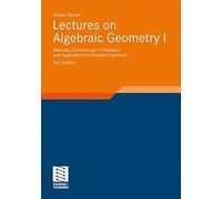 Lectures On Algebraic Geometry I