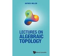 Lectures On Algebraic Topology