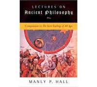 Lectures on Ancient Philosophy Manly Palmer Hall (Auteur)