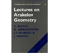 Lectures on Arakelov Geometry, Cambridge Studies in Advanced Mathematics, 33 C. Soule, D. Abramovich, J.F. Burnol, J.K. Kramer (Auteur)