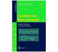 Lectures On Data Security: Modern Cryptology In Theory And Practice