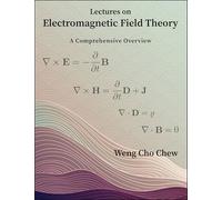 Lectures on Electromagnetic Field Theory: A Comprehensive Overview