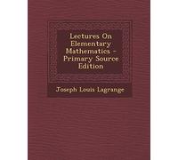 Lectures on Elementary Mathematics - Primary Source Edition