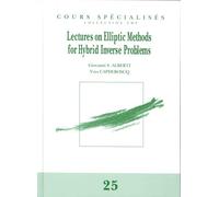 Lectures On Elliptic Methods For Hybrid Inverse Problems