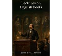 Lectures on English Poets: From Medieval Vision and Ballad to Chaucer, Milton, Pope, Wordsworth, and the Poet's Calling