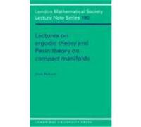 Lectures on Ergodic Theory and Pesin Theory on Compact Manifolds, London Mathematical Society Lecture Note Series Mark Pollicott (Auteur)