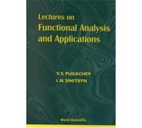 Lectures on Functional Analysis and Applications I. N. Sinitsyn, V. S. Pugachev (Auteur)