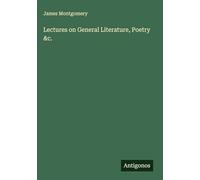 Lectures on General Literature, Poetry &c.
