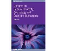 Lectures on General Relativity, Cosmology and Quantum Black Holes (IOP Expanding Physics) - [Version Originale] Inconnu (Auteur)