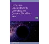 Lectures On General Relativity, Cosmology And Quantum Black Holes (Second Edition)