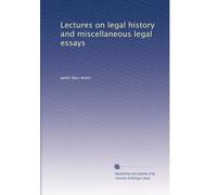 Lectures on legal history and miscellaneous legal essays