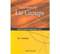 Lectures on Lie Groups, University Mathematics , Vol 2 Wu-Yi Hsiang (Auteur)