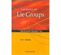 Lectures on Lie Groups, University Mathematics , Vol 2 Wu-Yi Hsiang (Auteur)