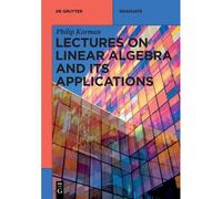 Lectures On Linear Algebra And Its Applications (De Gruyter Textbook)