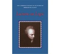 Lectures on Logic, The Cambridge Edition of the Works of Immanuel Kant