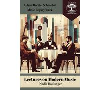 Lectures On Modern Music (Jean Bechtel School For Music Legacy Works)