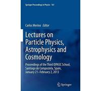 Lectures On Particle Physics, Astrophysics And Cosmology