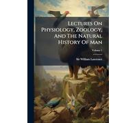 Lectures On Physiology, Zoology, And The Natural History Of Man