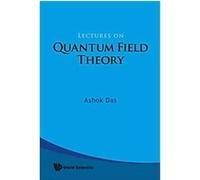 Lectures on Quantum Field Theory Ashok Das (Auteur)