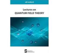 Lectures on Quantum Field Theory - Jiri Horejsi - Karolinum Nakladatelstvi Univerzity Karlovy Czech Republic - Livre en Anglais - Paperback Jiri HorejsiJiri Horejsi (Auteur)