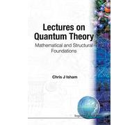 Lectures On Quantum Theory: Mathematical And Structural Foundations