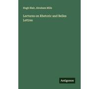 Lectures on Rhetoric and Belles Lettres