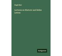 Lectures on Rhetoric and Belles Lettres