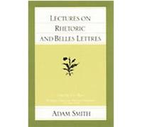 Lectures on Rhetoric and Belles Lettres, Smith, Adam, Works. 4. Adam Smith, J. C. Bryce (Auteur)