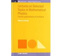 Lectures On Selected Topics In Mathematical Physics