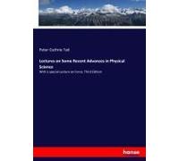 Lectures On Some Recent Advances In Physical Science
