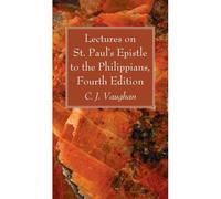 Lectures On St. Paul's Epistle To The Philippians, Fourth Edition