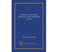 Lectures on ten British physicists of the nineteenth century (Vol-1)