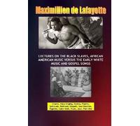 Lectures On The Black Slaves, African American Music Versus The Early White Music And Gospel Songs