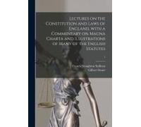 Lectures On The Constitution And Laws Of England, With A Commentary On Magna Charta And Illustrations Of Many Of The English Statutes; 1