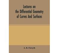 Lectures On The Differential Geometry Of Curves And Surfaces
