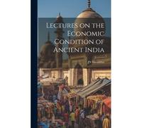 Lectures On The Economic Condition Of Ancient India