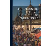 Lectures On The Economic Condition Of Ancient India