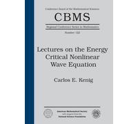 Lectures on the Energy Critical Nonlinear Wave Equation