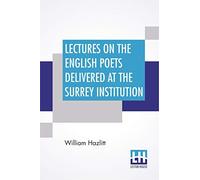 Lectures On The English Poets Delivered At The Surrey Institution