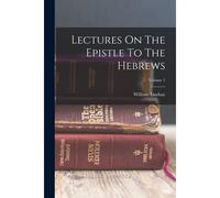 Lectures On The Epistle To The Hebrews; Volume 1