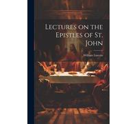 Lectures On The Epistles Of St. John