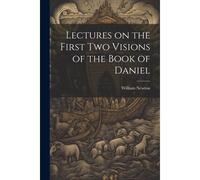 Lectures On The First Two Visions Of The Book Of Daniel