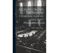 Lectures On The Growth Of Criminal Law In Ancient Communities