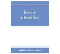 Lectures on the Harvard classics - William Allan Neilson - Alpha Editions - Livre en Anglais William Allan NeilsonWilliam Allan Neilson (Auteur)